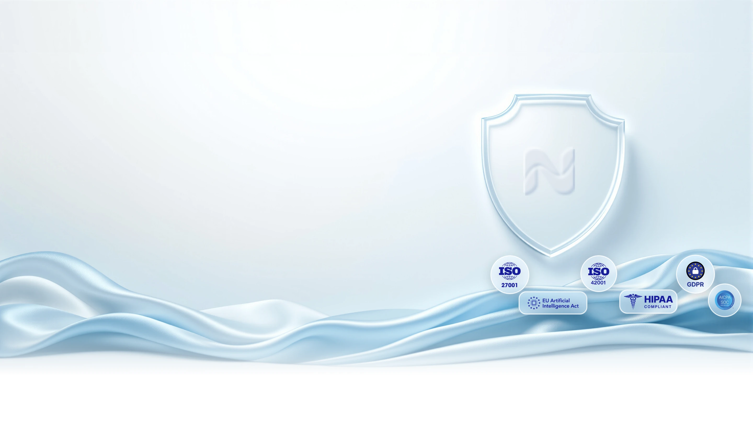 A pale blue scene: a frosted glass shield floating over flowing silk, with the GDPR, ISO 27001, SOC 2 and EU AI Act marks set into glass medallions beneath it.